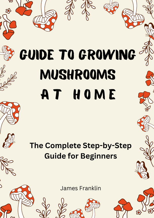 Complete Beginner Mushroom Growing Guide